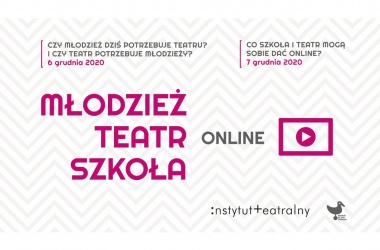 miniaturka Zaproszenie do udziału w wydarzeniu online "MŁODZIEŻ - TEATR - SZKOŁA - ONLINE. Jak to wszystko połączyć?"