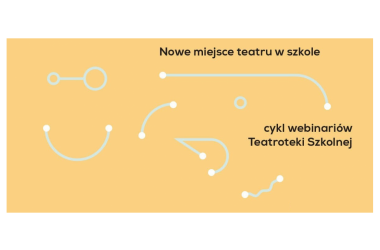 miniaturka Teatr w szkole, szkoła w teatrze  – obejrzyj webinary Teatroteki Szkolnej