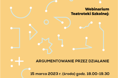 miniaturka aktualności Argumentowanie przez działanie - webinarium Teatroteki Szkolnej