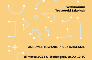 miniaturka Argumentowanie przez działanie - webinarium Teatroteki Szkolnej